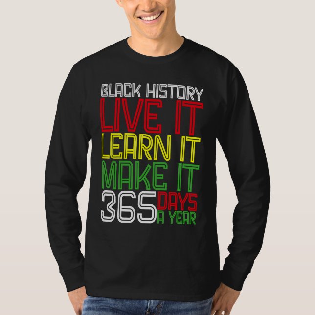 Black History Month 2023 Live It Learn It Make It  T Shirt (Framsida)
