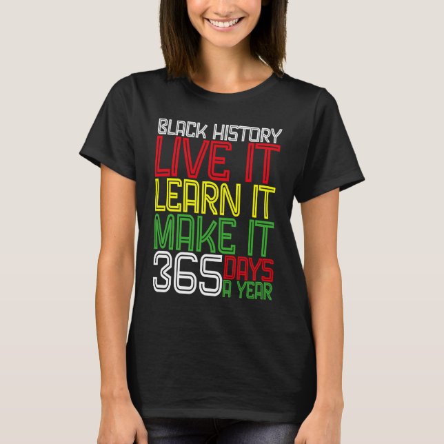 Black History Month 2023 Live It Learn It Make It  T Shirt (Framsida)