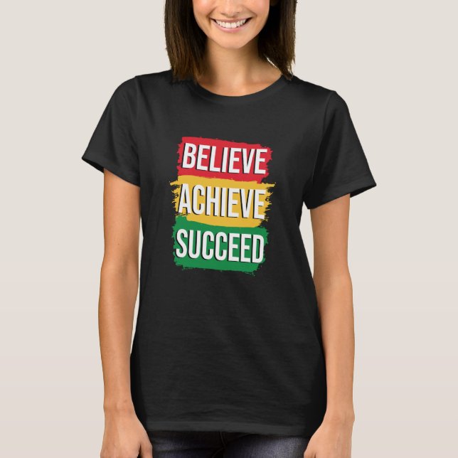 Black History Month  Believe Achieve Succeed T Shirt (Framsida)