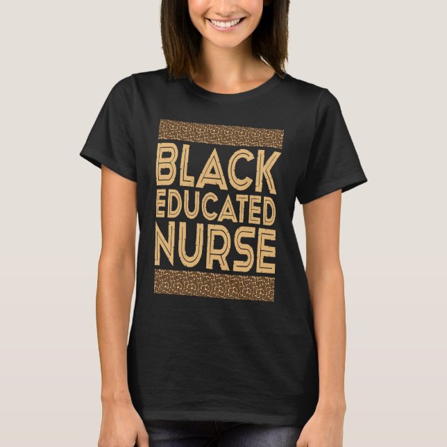 Black History Month  Black Educated Nurse T Shirt (Framsida)