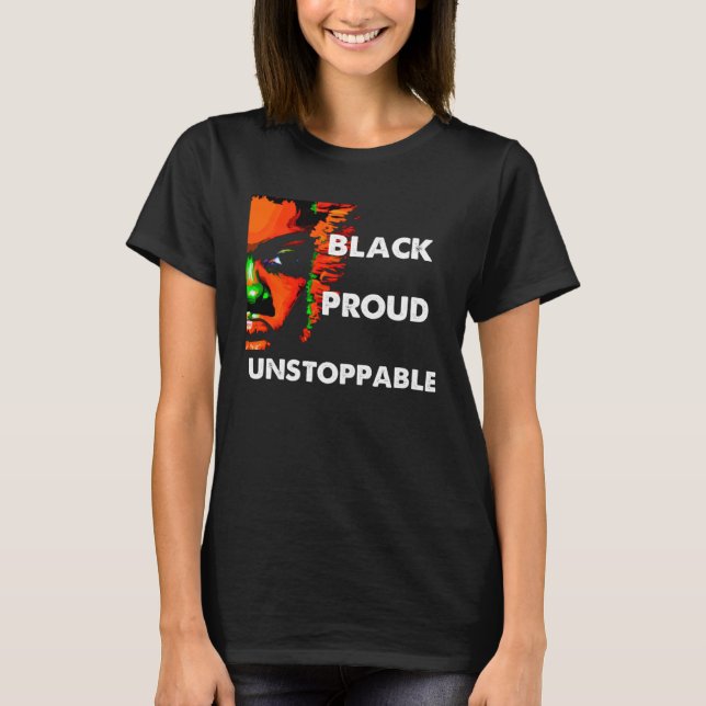 Black History Month Black Proud Unstoppable T Shirt (Framsida)