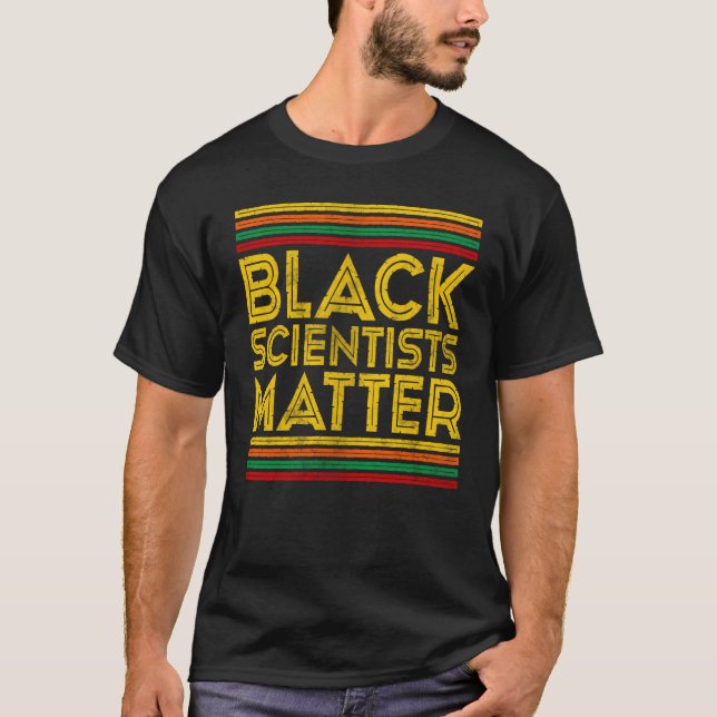 Black History Month Black Scientists Matter  1 T Shirt (Framsida)
