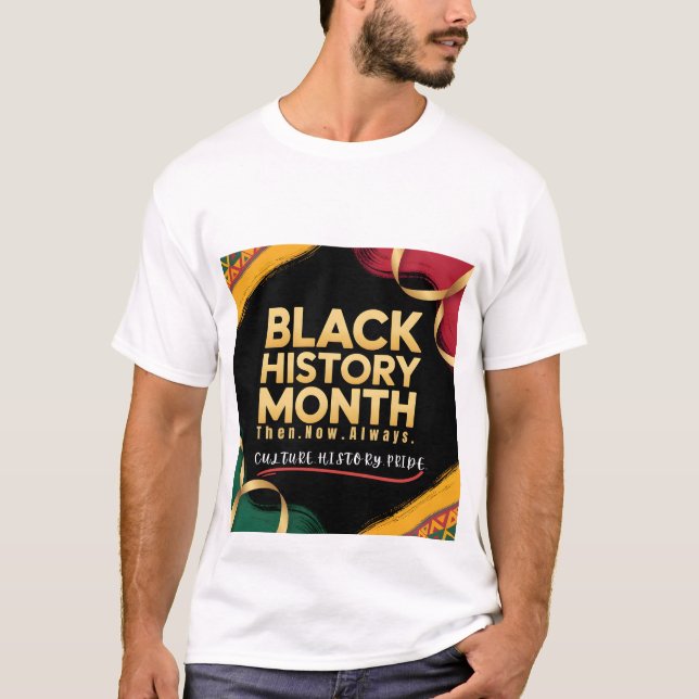 " Black History Month Culture History Pride ”  T Shirt (Framsida)