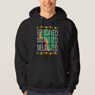 Black History Month Educated Motivated Melanated Hoodie