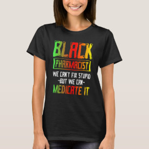 Black History Month Fix Pharmacists African Americ T Shirt