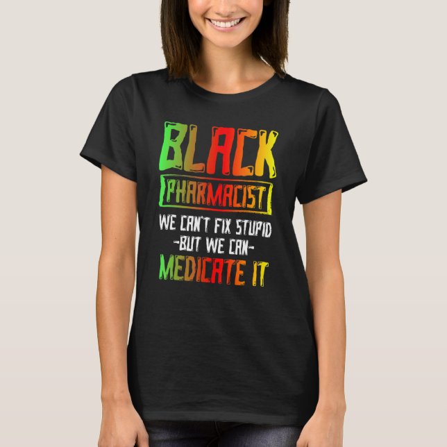 Black History Month Fix Pharmacists African Americ T Shirt (Framsida)