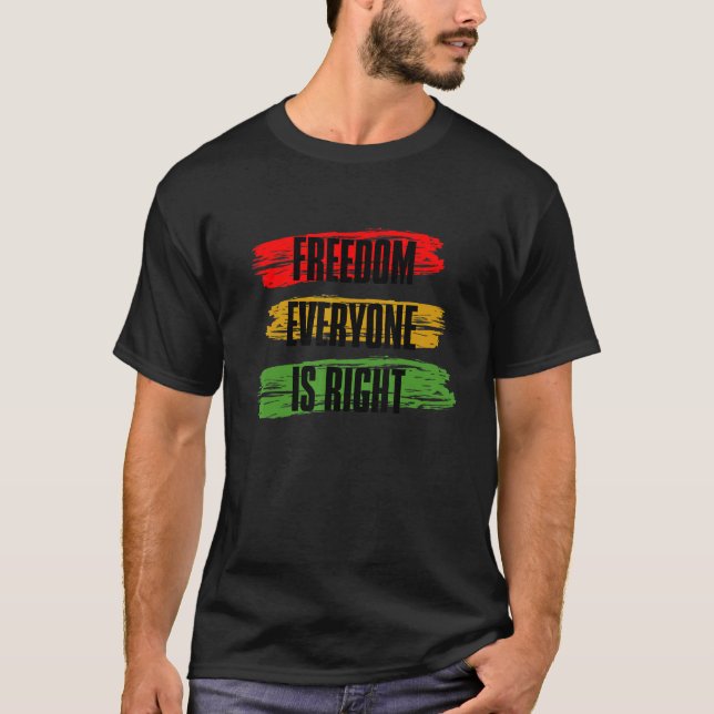 Black History Month Freedom Everyone Is Right_3 T Shirt (Framsida)