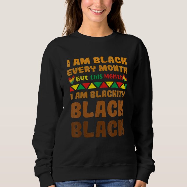Black History Month I Am Black Every Month Blackit T Shirt (Framsida)