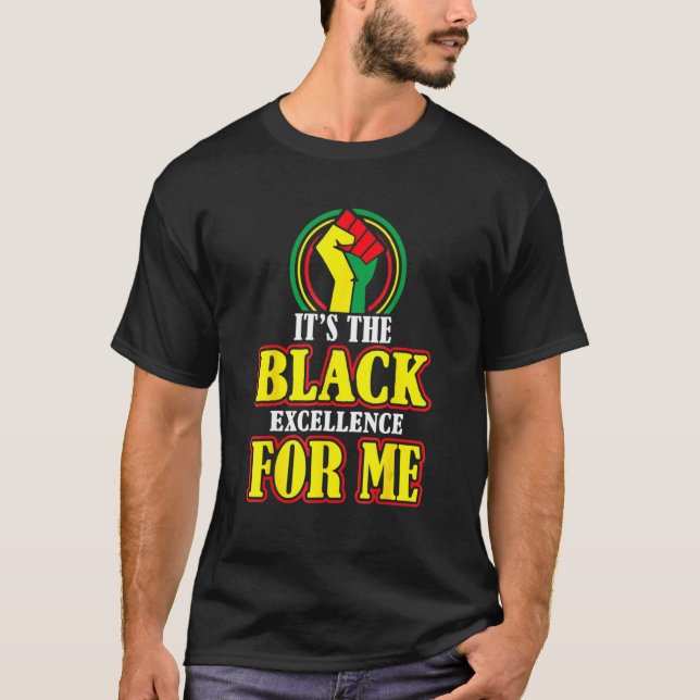Black History Month It's The Black Excellence For  T Shirt (Framsida)