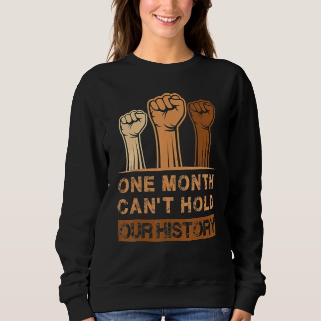 Black History Month, One Month Can't Hold Our Hist T Shirt (Framsida)