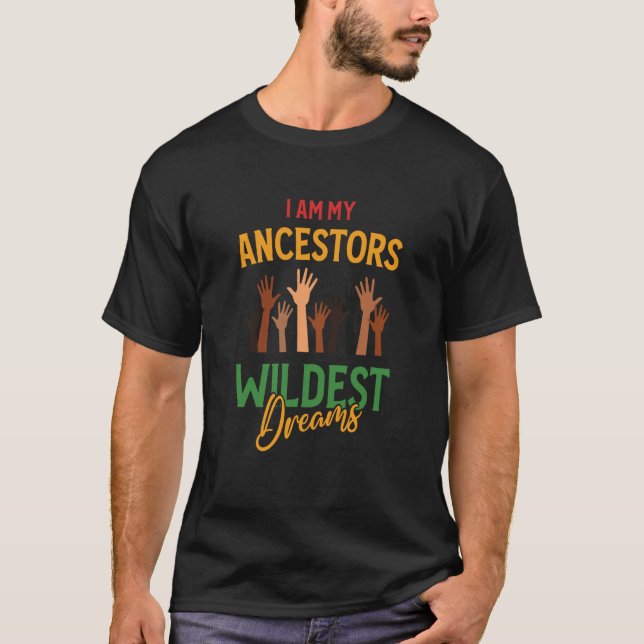 Black History Month Pride I Am My Ancestors Wildes T Shirt (Framsida)