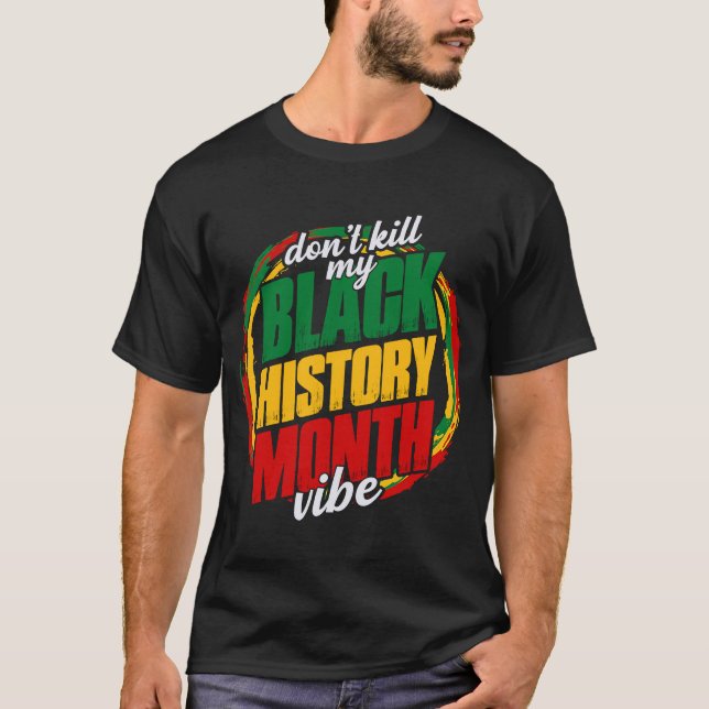 Black History Month Vibe African BLM Melanin Pride T Shirt (Framsida)