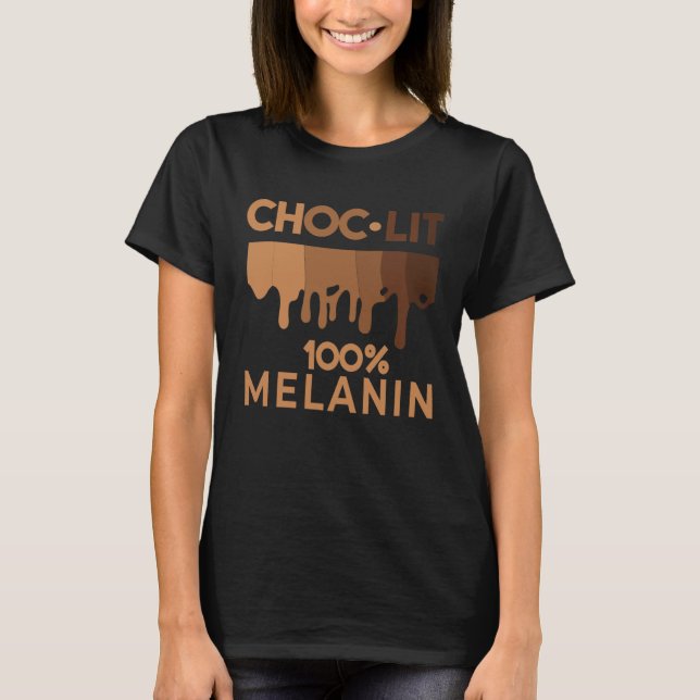 Black History Quote Choc Lit Melanin Black Pride B T Shirt (Framsida)