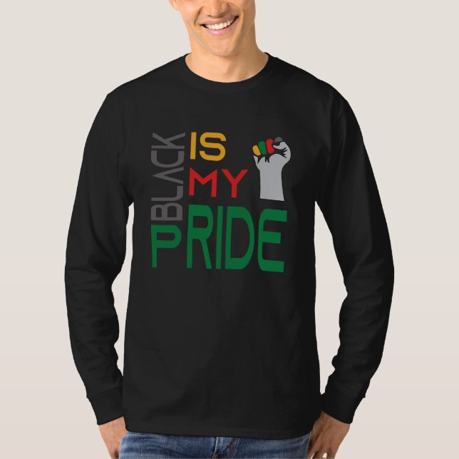 Black is My Pride Black History Month Apparel T Shirt (Framsida)