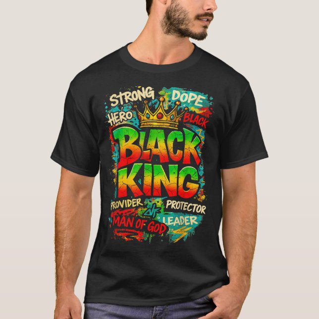 Black King Man Of God Strong Leader Melanin Black  T Shirt (Framsida)