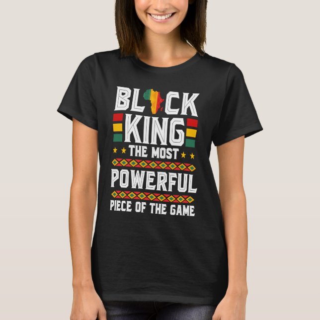 Black King The Most Powerful Piece in The Game Mel T Shirt (Framsida)