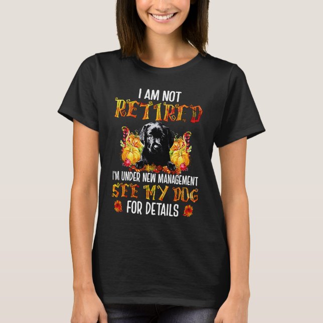 BLACK Labrador I am not retired i'm under new mana T Shirt (Framsida)