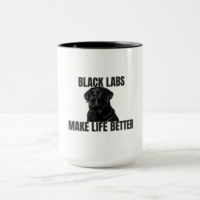 Black Labs Make Life Better – Black Lab Coffee Mugg (Center)