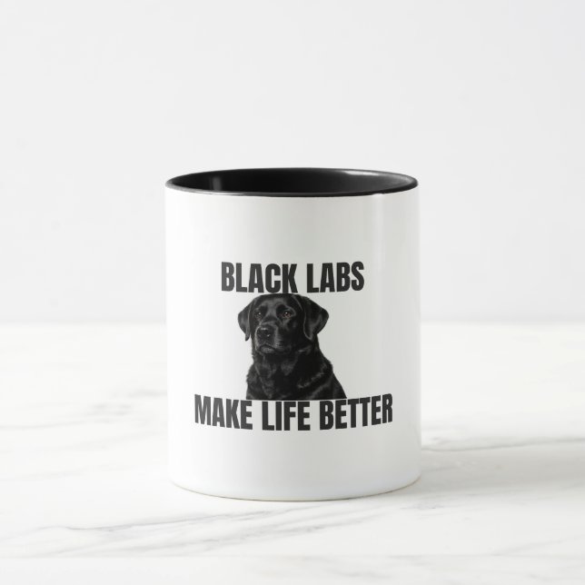 Black Labs Make Life Better – Black Lab Coffee Mugg (Center)