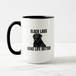Black Labs Make Life Better – Coffee Mug Mugg