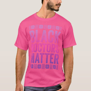Black Läkare Matter Shirt African American Black T