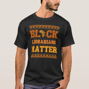 Black Librarians Matter African American Black Han T Shirt