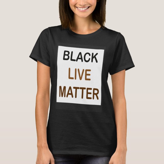 Black Live Matter and always matter T Shirt (Framsida)