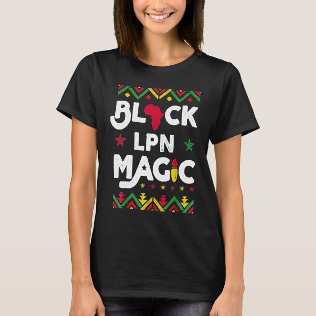 Black LPN Magic Black History Month Licensed Pract T Shirt (Framsida)