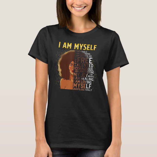 Black Magic Black Women I Am Myself Afro Black Gir T Shirt (Framsida)