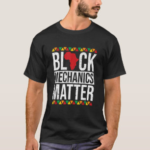 Black Mechanics Matter African American Black Hist T Shirt