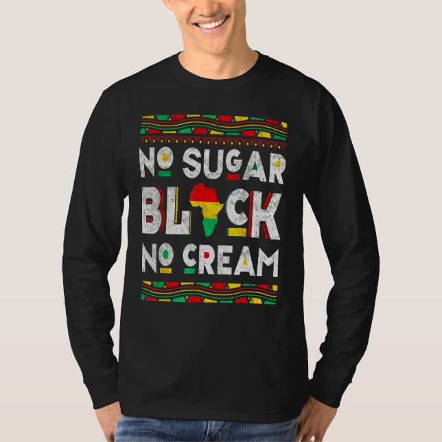 Black No Sugar Cream  Coffee Proud Black History M T Shirt (Framsida)