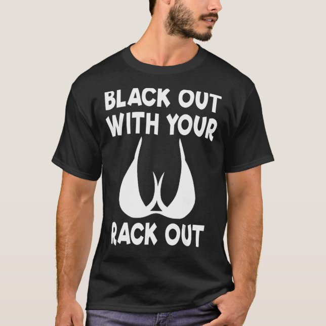 Black Out With Your Rack Out Drinking White Trash T Shirt (Framsida)