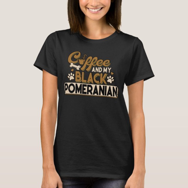 Black Pomeranian Coffee Pom Dad Dog Mom Pomeranian T Shirt (Framsida)