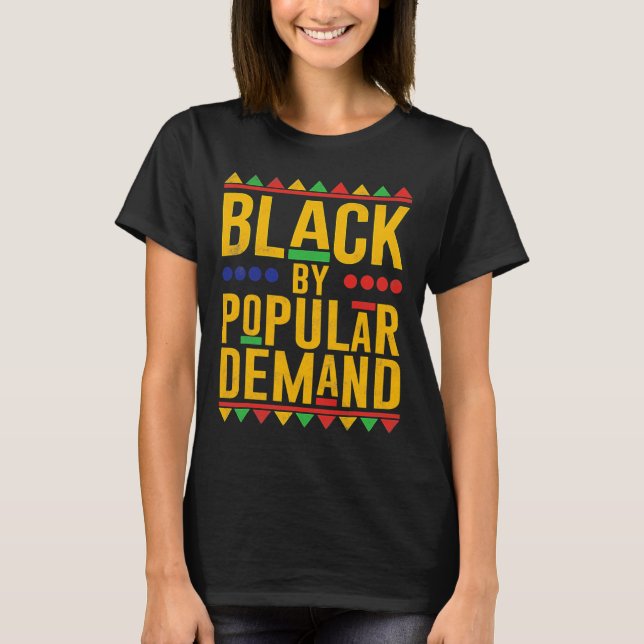 Black Popular Demand African American Melanin Blac T Shirt (Framsida)
