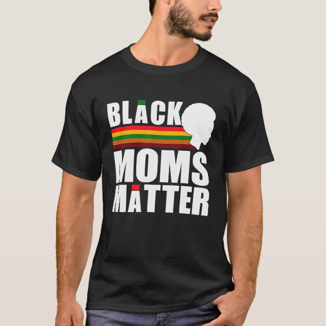 Black Pride African American Black Moms Matter T Shirt (Framsida)