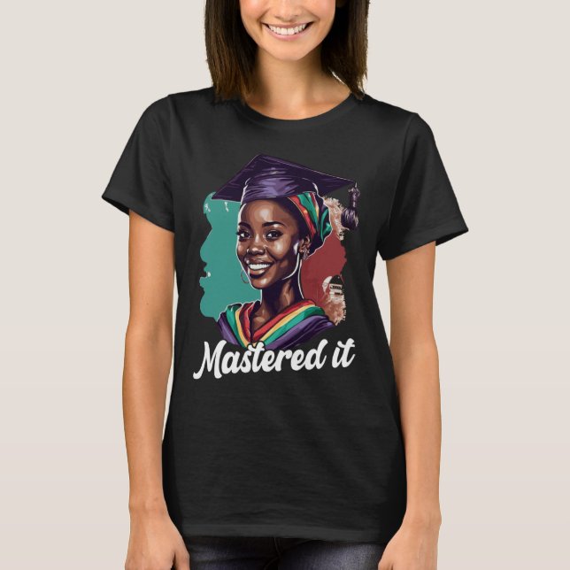 Black Queen Masters Graduation Girl Mastered It  4 T Shirt (Framsida)