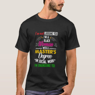 Black Queen MSW Social Work Judging Masters Gradua T Shirt
