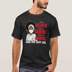 Black Queen Nurse Living Best Life Bhm Melanin Gir T Shirt