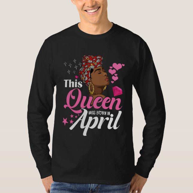 Black Queens April Girl This Queen was Born in Apr T Shirt (Framsida)