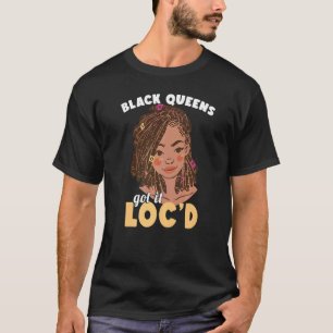 Black Queens Har It Loc'd Afro Hair Girl Melanin L T Shirt