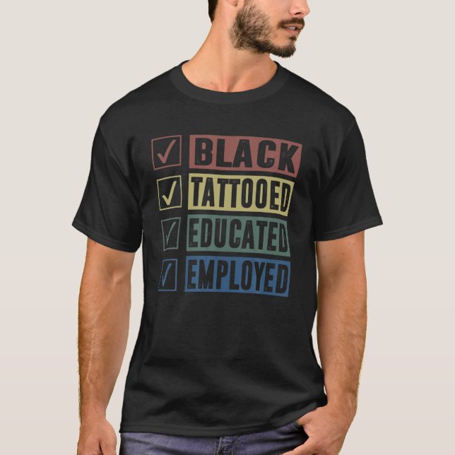 Black Tattooed Educated Employed Clothing Afro Bla T Shirt (Framsida)