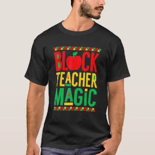Black Teacher Magic African American Black History T Shirt