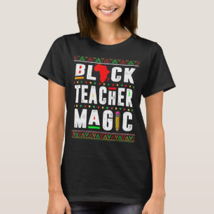 Black Teacher Magic African American Black History T Shirt