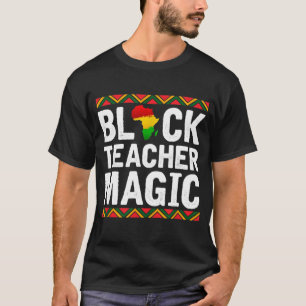 Black Teacher Magic African American Black History T Shirt