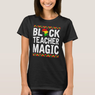 Black Teacher Magic African American Black History T Shirt