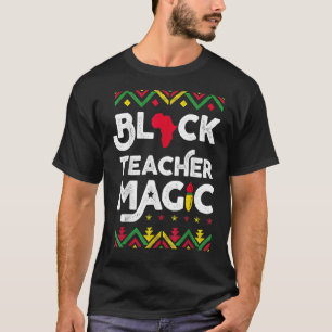 Black Teacher Magic African American Black History T Shirt