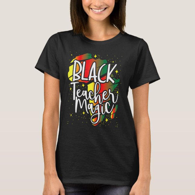 Black Teacher Magic African History Month Great Fo T Shirt (Framsida)
