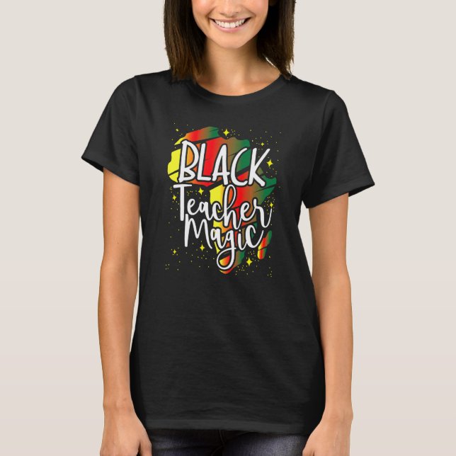 Black Teacher Magic African History Month Great Fo T Shirt (Framsida)