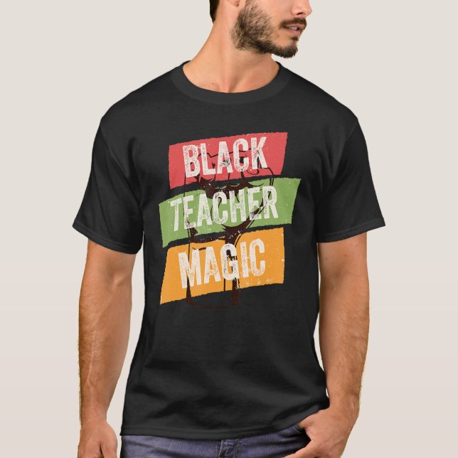 Black Teacher Magic African History Month Great Fo T Shirt (Framsida)