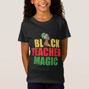 Black Teacher Magic Black American Melanin Black T Shirt